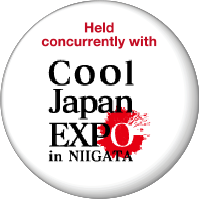 【Held concurrently with】Cool Japan EXPO in NIIGATA