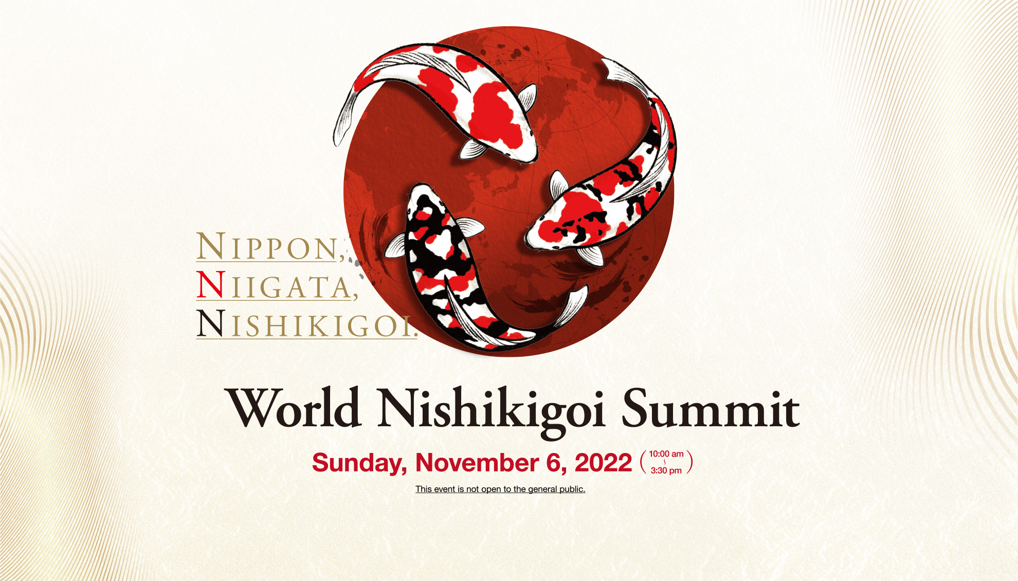 World Nishikigoi Summit Sunday, November 6, 2022 10:00am～3:30pm